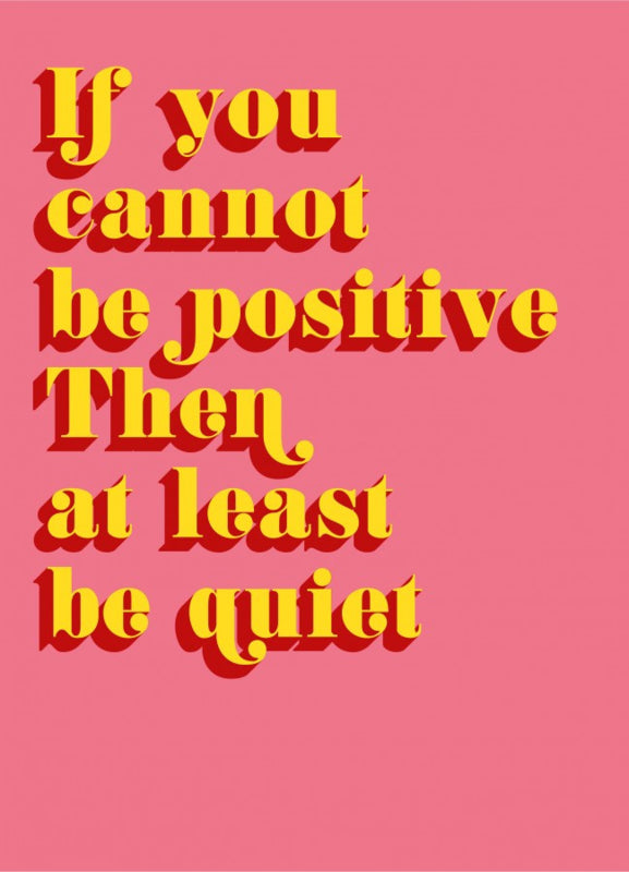 QUOTE POSTKAART IF YOU CANNOT BE POSITIVE